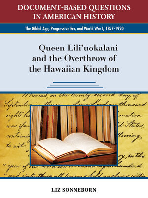 cover image of Queen Lili'uokalani and the Overthrow of the Hawaiian Kingdom